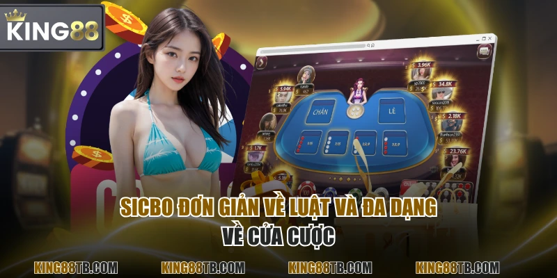 Sicbo đơn giản về luật và đa dạng về cửa cược